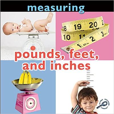 Measuring: Pounds, Feet, and Inches