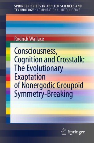 Consciousness, Cognition and Crosstalk: The Evolutionary Exaptation of Nonergodic Groupoid Symmetry Breaking