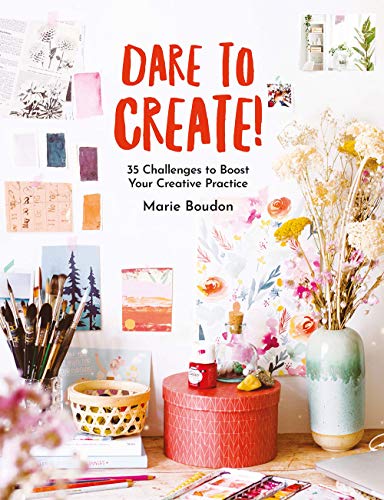 Dare to Create!: 35 Challenges to Boost Your Creative Practice (True EPUB)