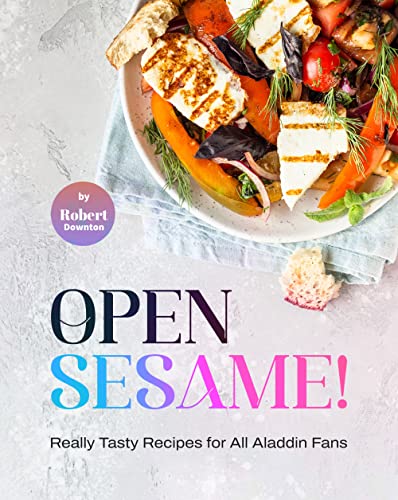 Open Sesame!: Really Tasty Recipes for All Aladdin Fans