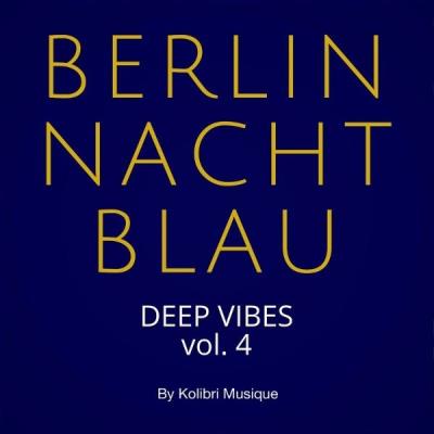 VA - Berlin Nachtblau - Deep Vibes Vol. 4 (Presented by Kolibri Musique) (2021) (MP3)