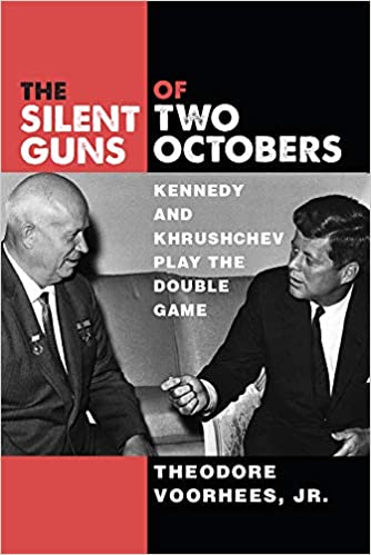 The Silent Guns of Two Octobers: Kennedy and Khrushchev Play the Double Game