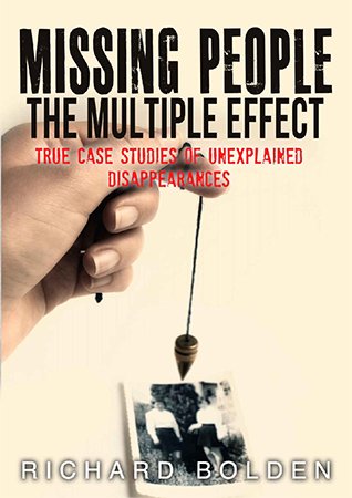 Missing People: The Multiple Effect   True Case Studies Of Unexplained Disappearances