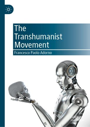 The Transhumanist Movement by Francesco Paolo Adorno