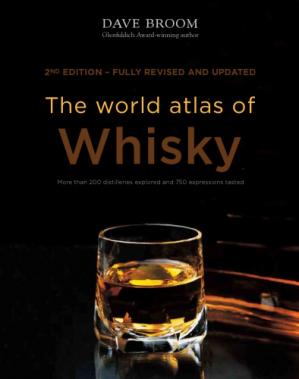 The World Atlas of Whisky: More than 200 distilleries explored and 750 expressions tasted, 2nd edition