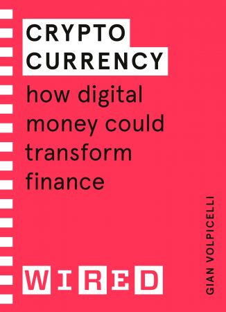 Cryptocurrency: How Digital Money Could Transform Finance (WIRED Guides)