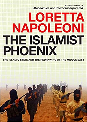 The Islamist Phoenix: The Islamic State (ISIS) and the Redrawing of the Middle East