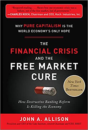 The Financial Crisis and the Free Market Cure: Why Pure Capitalism is the World Economy's Only Hope epub, mobi