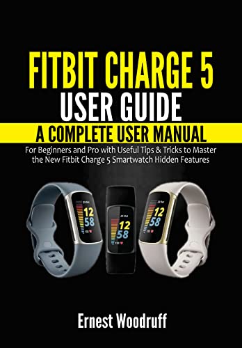 Fitbit Charge 5 User Guide: A Complete User Manual for Beginners and Pro with Useful Tips & Tricks