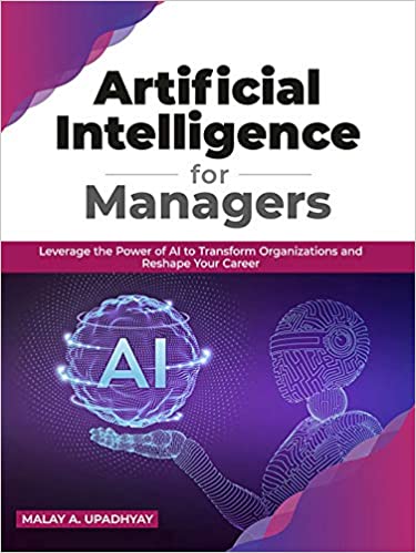 Artificial Intelligence for Managers: Leverage the Power of AI to Transform Organizations (True EPUB)