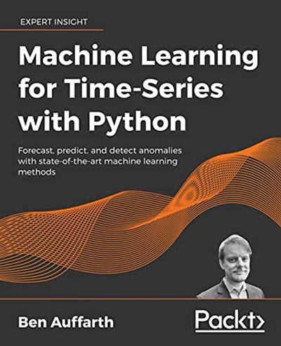 Machine Learning for Time Series with Python: Forecast, predict and detect anomalies with state of the art machine learning