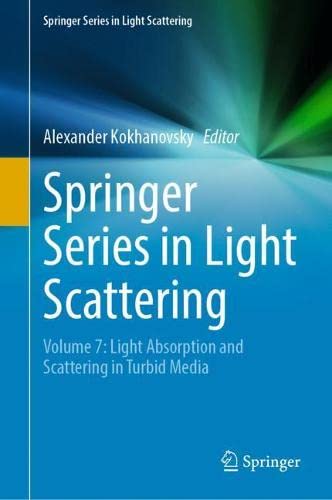 Springer Series in Light Scattering Volume 7: Light Absorption and Scattering in Turbid Media