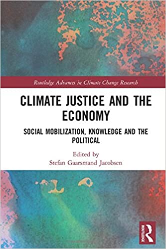 Climate Justice and the Economy: Social mobilization, knowledge and the political