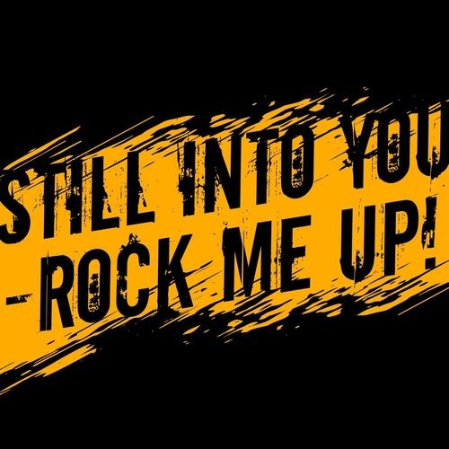 Still Into You - Rock Me Up ! (2021)