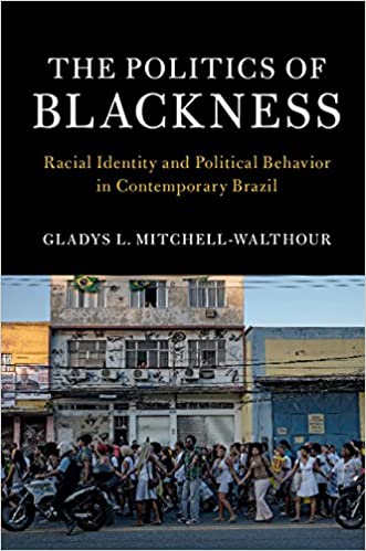 The Politics of Blackness: Racial Identity and Political Behavior in Contemporary Brazil