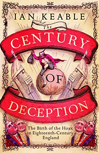 The Century of Deception: The Birth of the Hoax in Eighteenth Century England