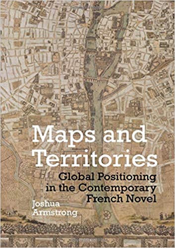 Maps and Territories: Global Positioning in the Contemporary French Novel