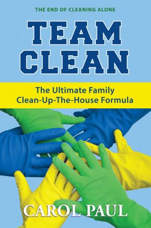 Team Clean: The Ultimate Family Clean Up The House Formula