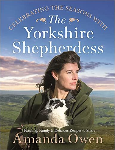 Celebrating the Seasons with the Yorkshire Shepherdess: Farming, Family and Delicious Recipes to Share