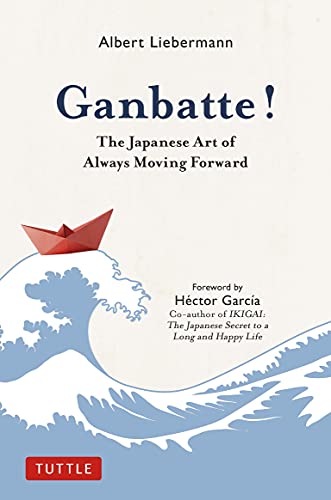 Ganbatte!: The Japanese Art of Always Moving Forward (PDF)