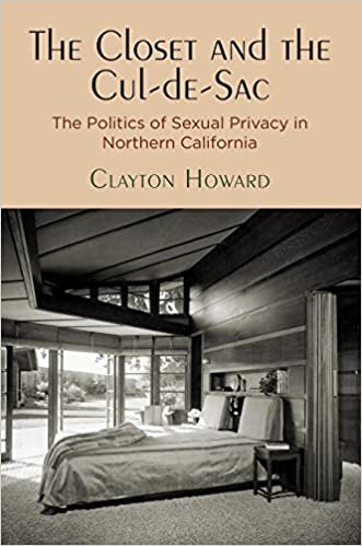 The Closet and the Cul de Sac: The Politics of Sexual Privacy in Northern California