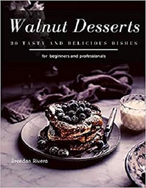 Walnut Desserts: 30 tasty and delicious dishes