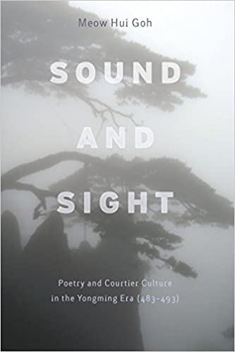 Sound and Sight: Poetry and Courtier Culture in the Yongming Era