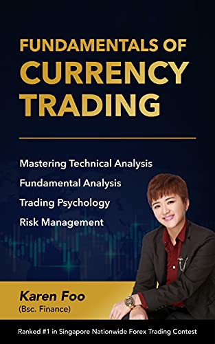 Fundamentals Of Currency Trading: Mastering Technical Analysis, Fundamental Analysis, Trading Psychology & Risk Management
