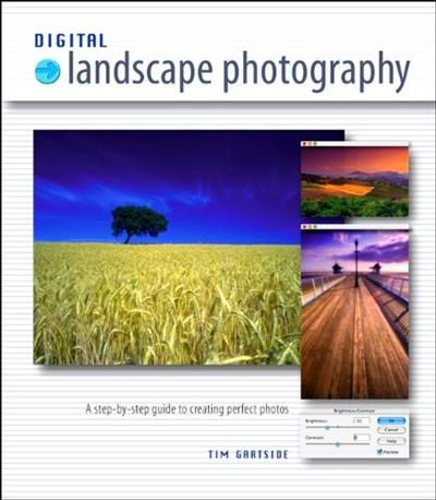 Digital Landscape Photography: a Step by step Guide to Creating Perfect Photos