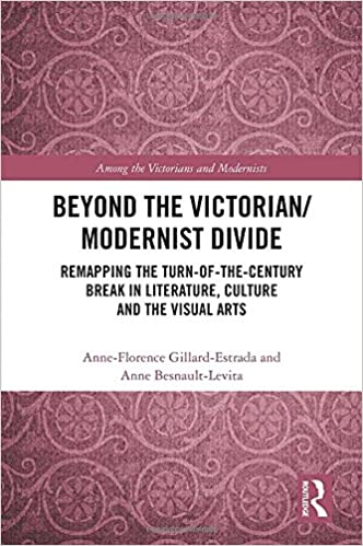 Beyond the Victorian/ Modernist Divide: Remapping the Turn of the Century Break in Literature, Culture and the Visual Art