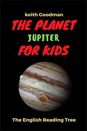 The Planet Jupiter for Kids: The English Reading Tree