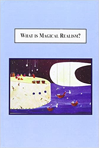 What Is Magical Realism?: An Explanation of a Literary Style
