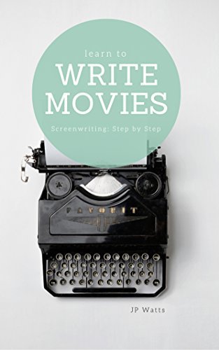 Learn to Write Movies: Screenwriting Step by Step