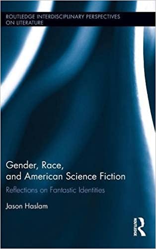 Gender, Race, and American Science Fiction: Reflections on Fantastic Identities