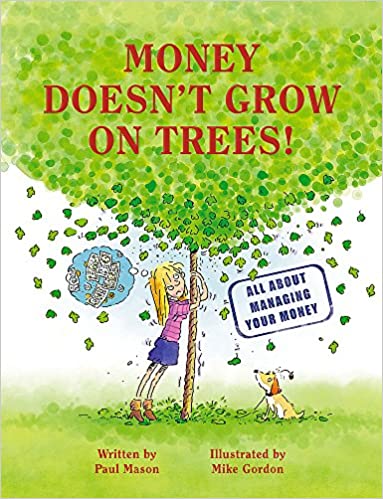 Money Doesn't Grow on Trees!: All about Managing Your Money