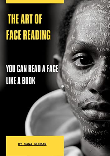 The Art Of Face Reading: You Can Read A Face Like A Book