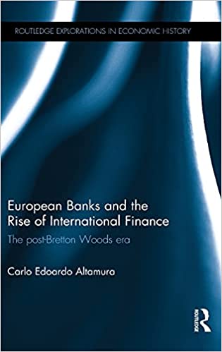 European Banks and the Rise of International Finance: The post Bretton Woods era