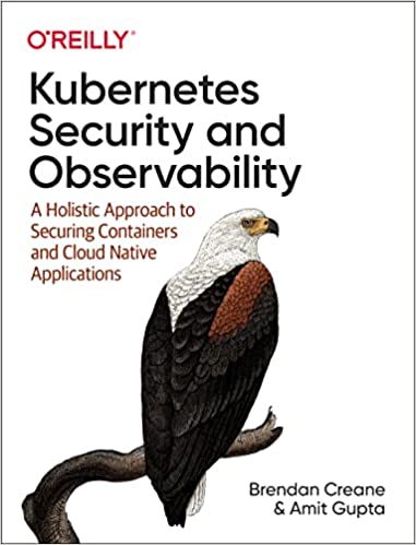 Kubernetes Security and Observability: A Holistic Approach to Securing Containers (True EPUB)