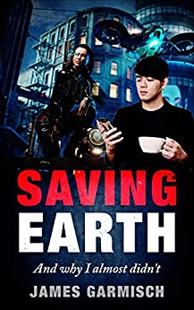 Saving Earth: And Why I Almost Didn't