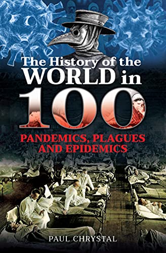 The History of the World in 100 Pandemics, Plagues and Epidemics [True PDF]