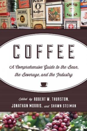 Coffee: A Comprehensive Guide to the Bean, the Beverage, and the Industry [PDF]