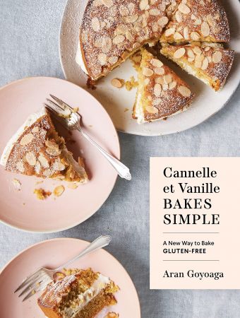 Cannelle et Vanille Bakes Simple: A New Way to Bake Gluten Free (Cannelle et Vanille)