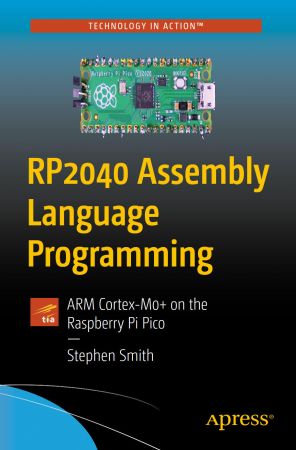 RP2040 Assembly Language Programming: ARM Cortex M0+ on the Raspberry Pi Pico
