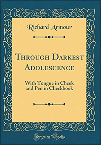 Through Darkest Adolescence: With Tongue in Cheek and Pen in Checkbook