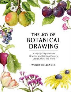 The Joy of Botanical Drawing: A Step by Step Guide to Drawing and Painting Flowers, Leaves, Fruit, and More (AZW3)