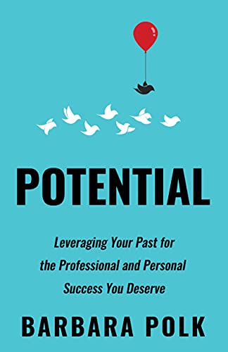 Potential: Leveraging Your Past for the Professional and Personal Success You Deserve