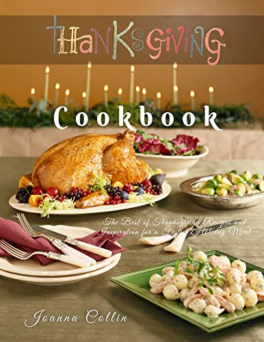 Thanksgiving Cookbook: The Best of Thanksgiving Recipes and Inspiration for a Festive Holiday Meal