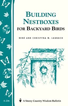 Building Nest Boxes for Backyard Birds: Storey's Country Wisdom Bulletin A 206
