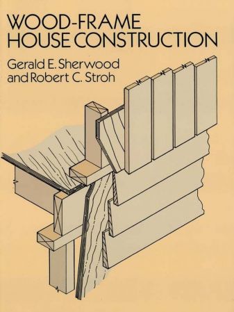 Wood Frame House Construction by Gerald E. Sherwood and Robert C. Stroh