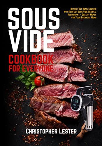 Sous Vide Cookbook for Everyone: Branch Out Home Cooking with Perfect Sous Vide Recipes